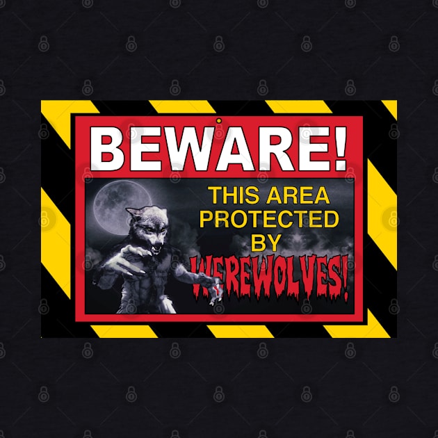 Beware This Area Protected By Werewolves by ImpArtbyTorg